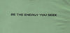 Be the energy you seek